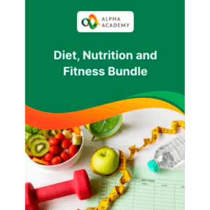 Diet, Nutrition and Fitness Bundle Course by Alpha Academy